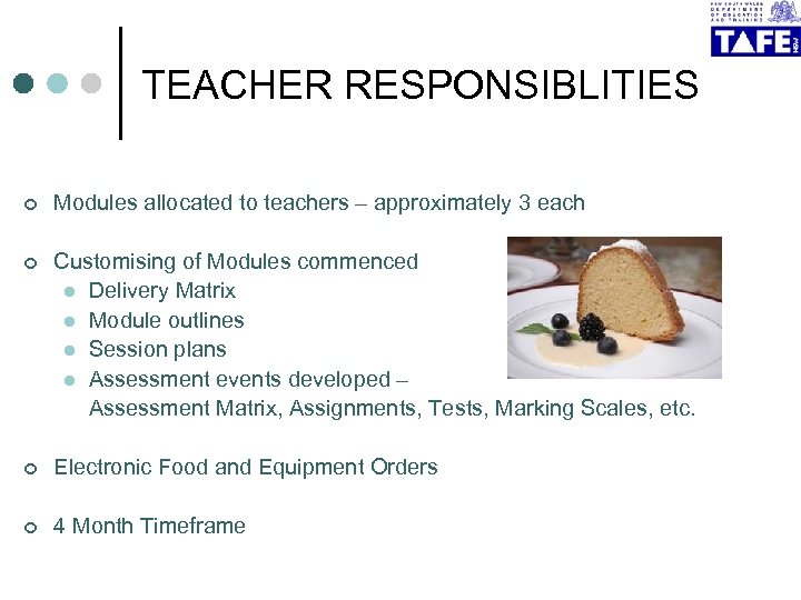 TEACHER RESPONSIBLITIES ¢ Modules allocated to teachers – approximately 3 each ¢ Customising of