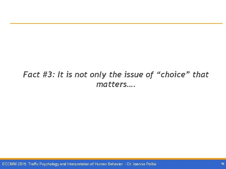 Fact #3: It is not only the issue of “choice” that matters…. ECOMM 2015: