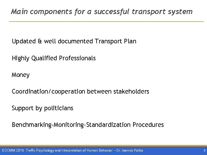 Main components for a successful transport system Updated & well documented Transport Plan Highly