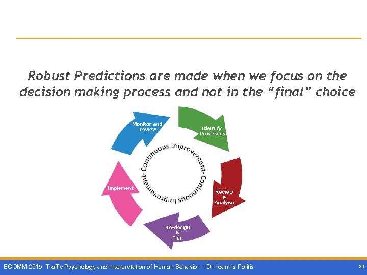 Robust Predictions are made when we focus on the decision making process and not