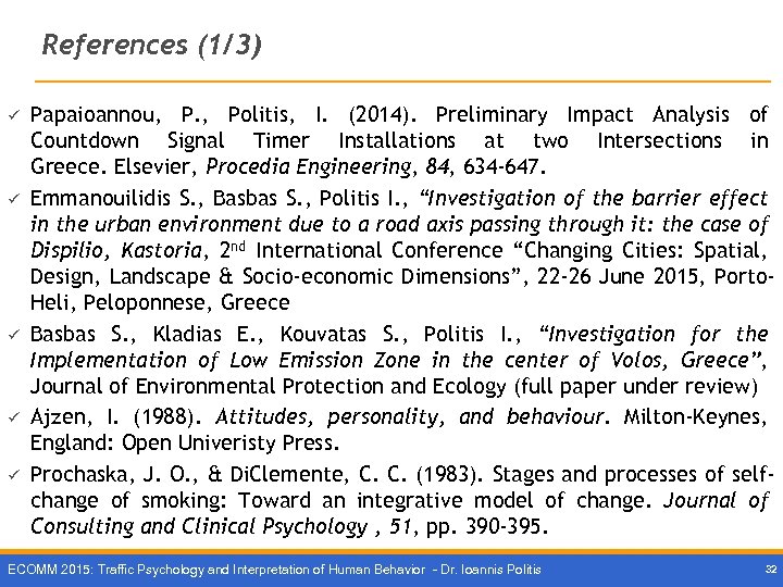 References (1/3) ü ü ü Papaioannou, P. , Politis, I. (2014). Preliminary Impact Analysis