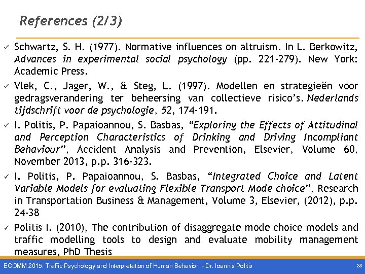 References (2/3) ü ü ü Schwartz, S. H. (1977). Normative influences on altruism. In