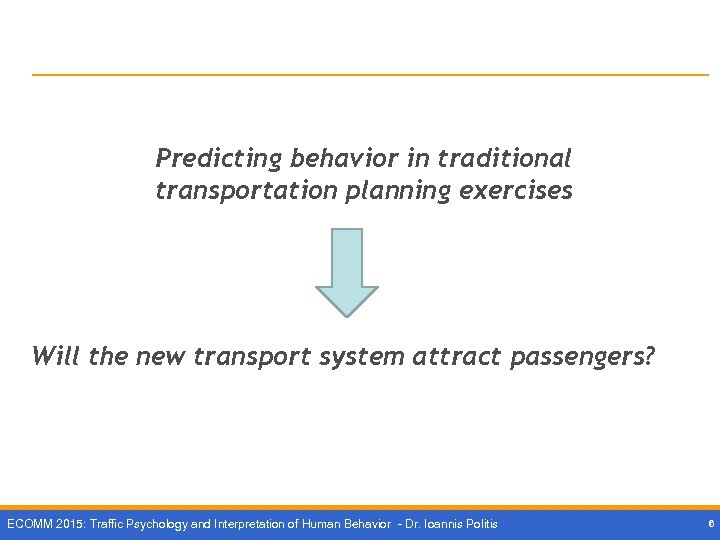 Predicting behavior in traditional transportation planning exercises Will the new transport system attract passengers?