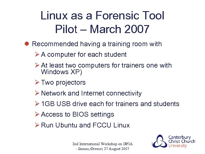 Linux as a Forensic Tool Pilot – March 2007 l Recommended having a training