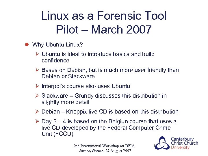 Linux as a Forensic Tool Pilot – March 2007 l Why Ubuntu Linux? Ø