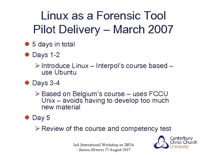 Linux as a Forensic Tool Pilot Delivery – March 2007 l 5 days in