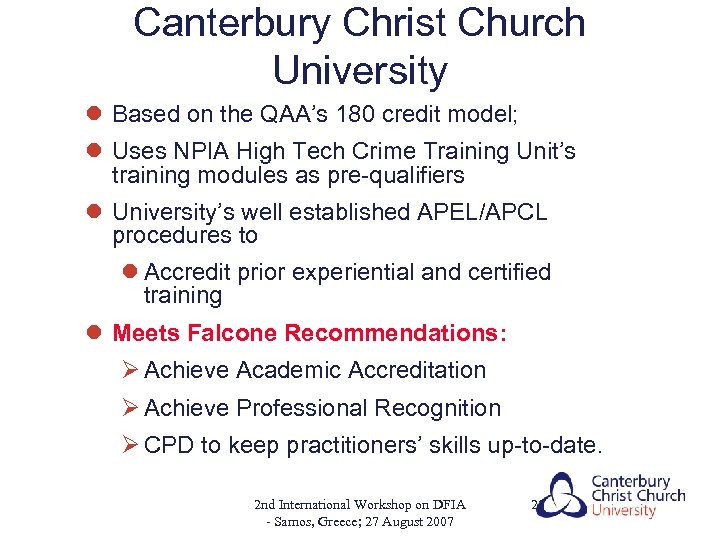 Canterbury Christ Church University l Based on the QAA’s 180 credit model; l Uses