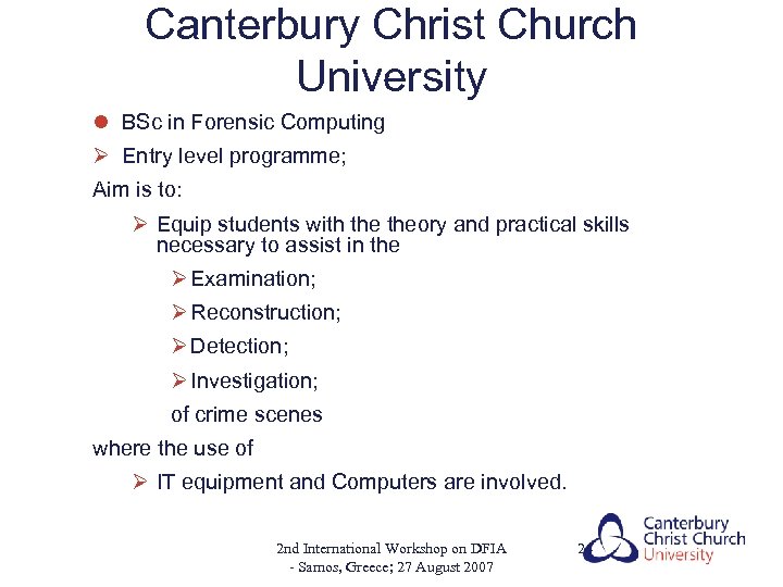 Canterbury Christ Church University l BSc in Forensic Computing Ø Entry level programme; Aim