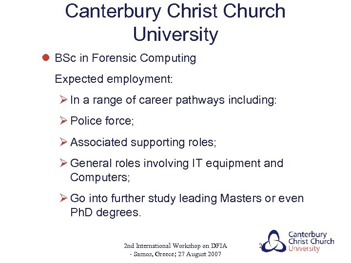 Canterbury Christ Church University l BSc in Forensic Computing Expected employment: Ø In a