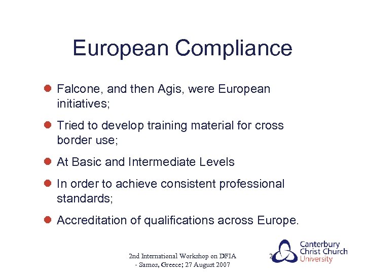 European Compliance l Falcone, and then Agis, were European initiatives; l Tried to develop