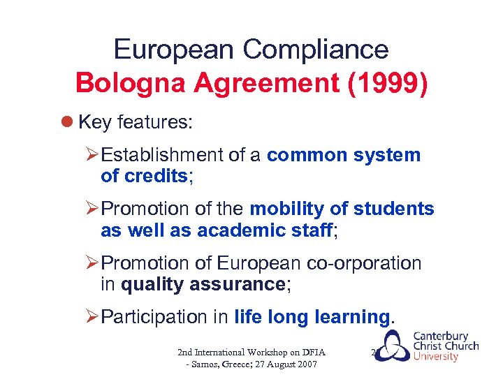 European Compliance Bologna Agreement (1999) l Key features: ØEstablishment of a common system of