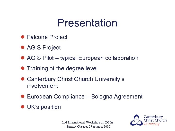 Presentation l Falcone Project l AGIS Pilot – typical European collaboration l Training at