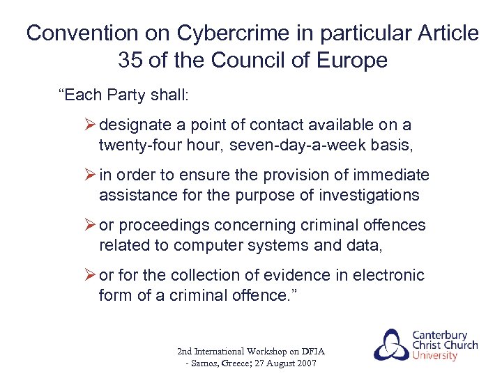 Convention on Cybercrime in particular Article 35 of the Council of Europe “Each Party