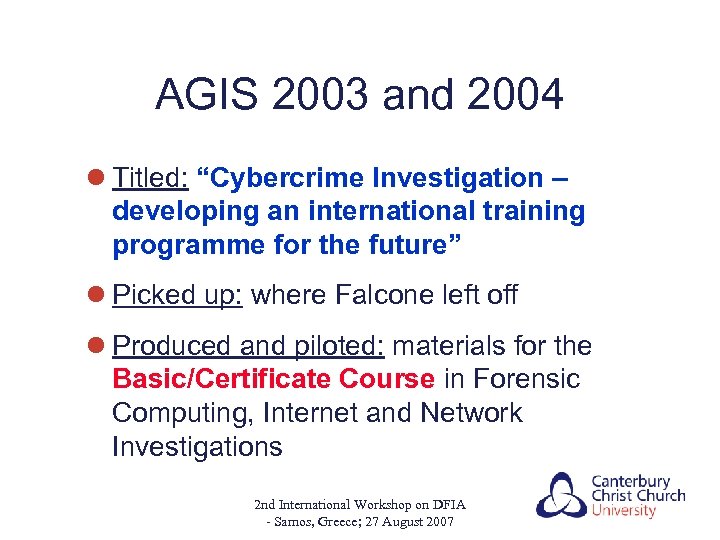 AGIS 2003 and 2004 l Titled: “Cybercrime Investigation – developing an international training programme