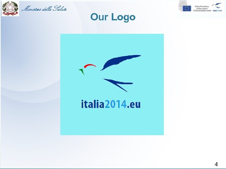 Ministero della Salute Our Logo Ministero della Salute 4 4 