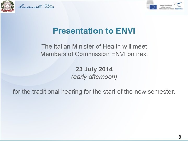 Ministero della Salute Presentation to ENVI The Italian Minister of Health will meet Members