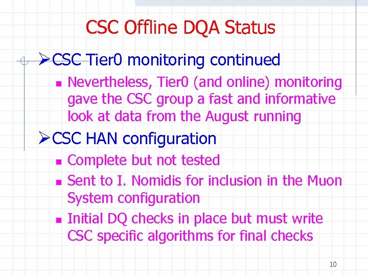 CSC Offline DQA Status ØCSC Tier 0 monitoring continued n Nevertheless, Tier 0 (and