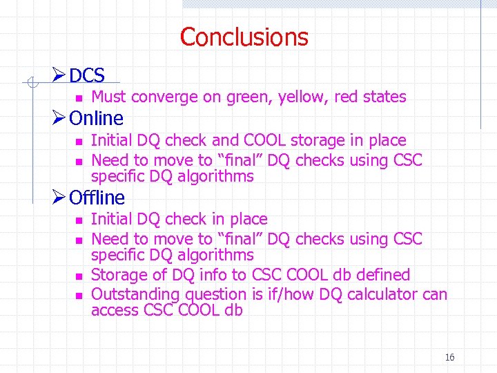 Conclusions Ø DCS n Must converge on green, yellow, red states Ø Online n