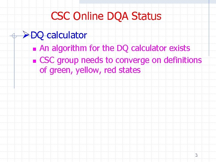 CSC Online DQA Status ØDQ calculator n n An algorithm for the DQ calculator