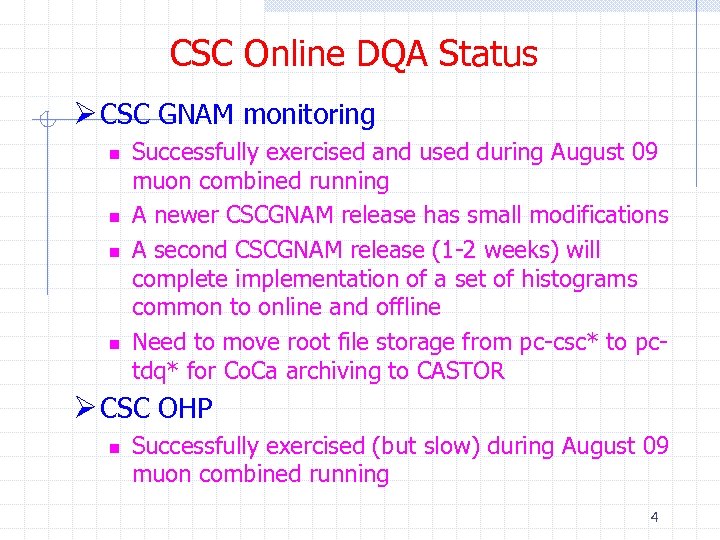 CSC Online DQA Status Ø CSC GNAM monitoring n n Successfully exercised and used