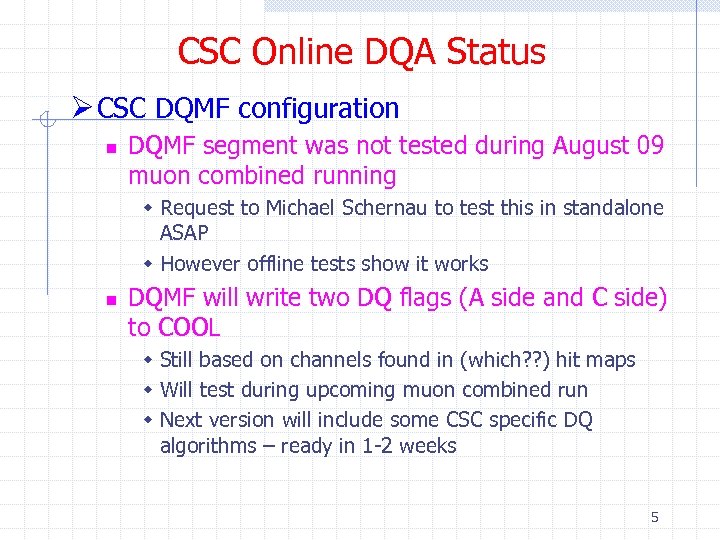 CSC Online DQA Status Ø CSC DQMF configuration n DQMF segment was not tested