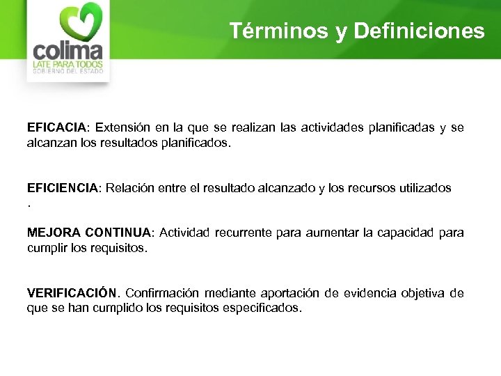 Términos y Definiciones EFICACIA: Extensión en la que se realizan las actividades planificadas y