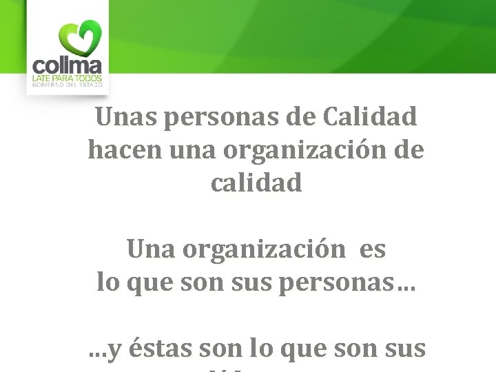 Unas personas de Calidad hacen una organización de calidad Una organización es lo que