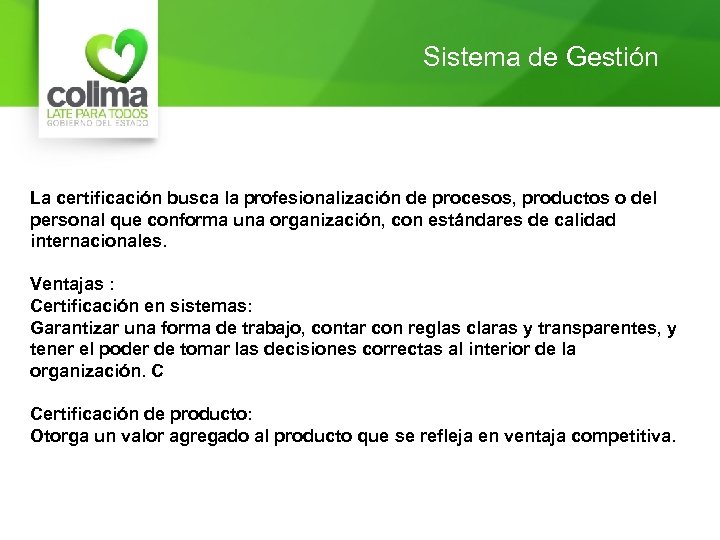 Sistema de Gestión La certificación busca la profesionalización de procesos, productos o del personal