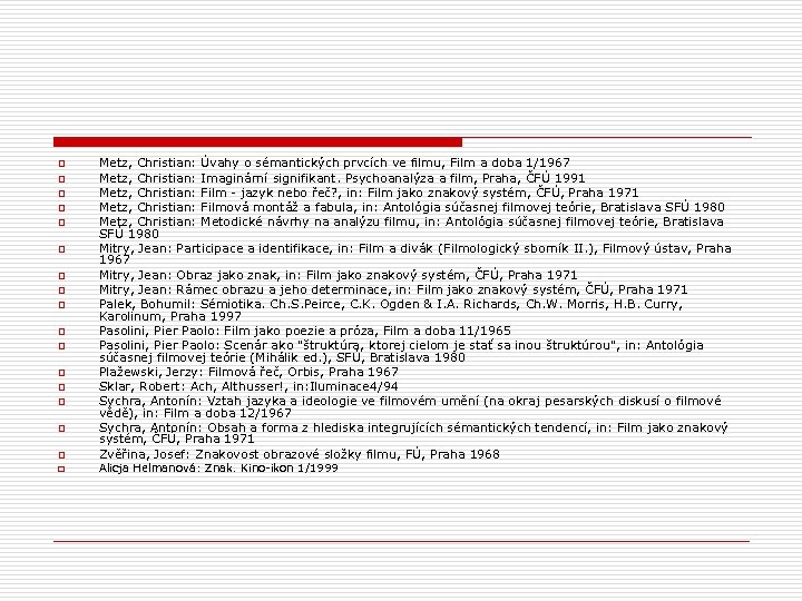 o o o o o Metz, Christian: Úvahy o sémantických prvcích ve filmu, Film