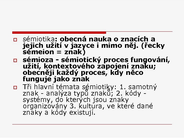 o o o sémiotika: obecná nauka o znacích a jejich užití v jazyce i
