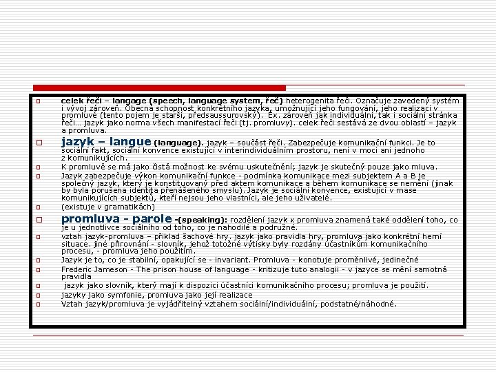 o o o celek řeči – langage (speech, language system, řeč) heterogenita řeči. Označuje