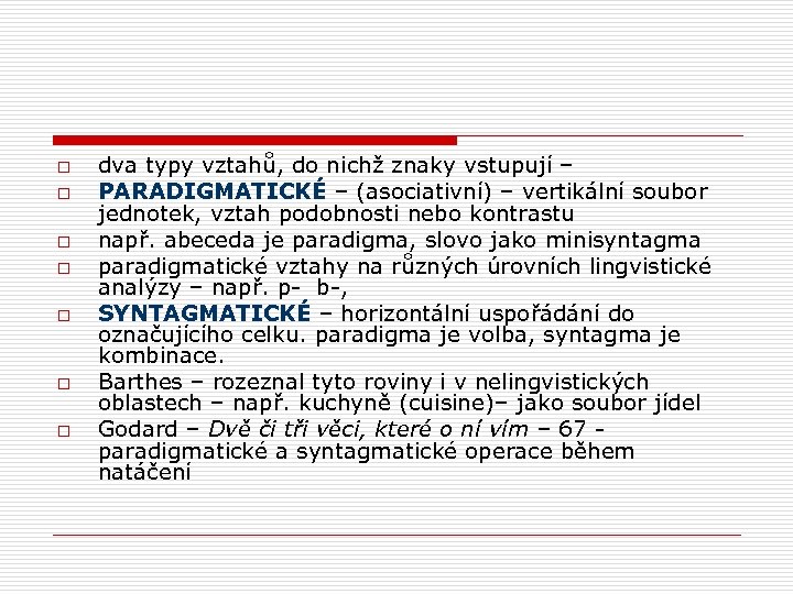 o o o o dva typy vztahů, do nichž znaky vstupují – PARADIGMATICKÉ –