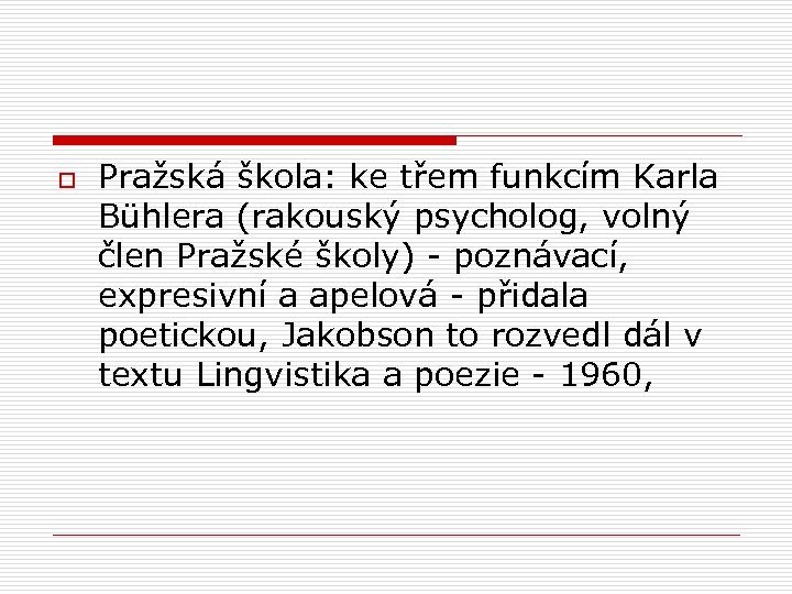 o Pražská škola: ke třem funkcím Karla Bühlera (rakouský psycholog, volný člen Pražské školy)