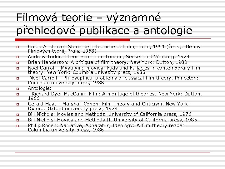 Filmová teorie – významné přehledové publikace a antologie o o o Guido Aristarco: Storia