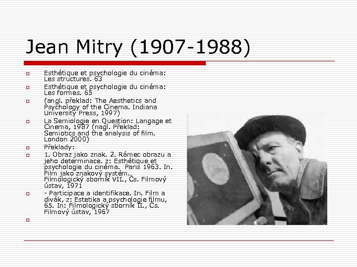 Jean Mitry (1907 -1988) o o o o Esthétique et psychologie du cinéma: Les