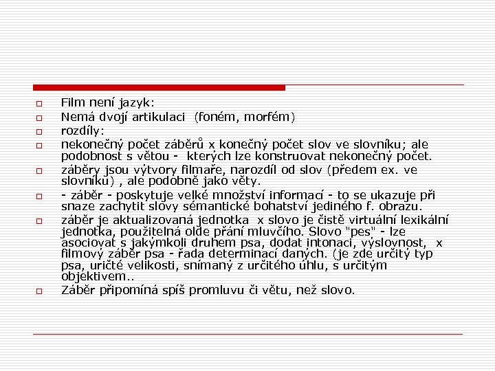 o o o o Film není jazyk: Nemá dvojí artikulaci (foném, morfém) rozdíly: nekonečný