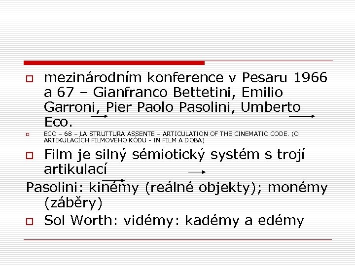 o o mezinárodním konference v Pesaru 1966 a 67 – Gianfranco Bettetini, Emilio Garroni,