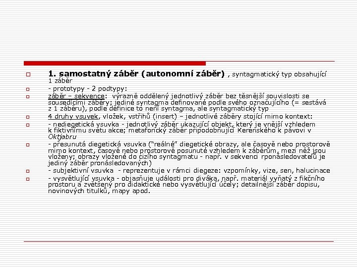 o o o o 1. samostatný záběr (autonomní záběr) , syntagmatický typ obsahující 1