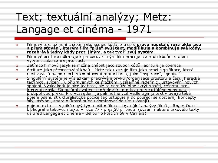 Text; textuální analýzy; Metz: Langage et cinéma - 1971 o o o Filmový text