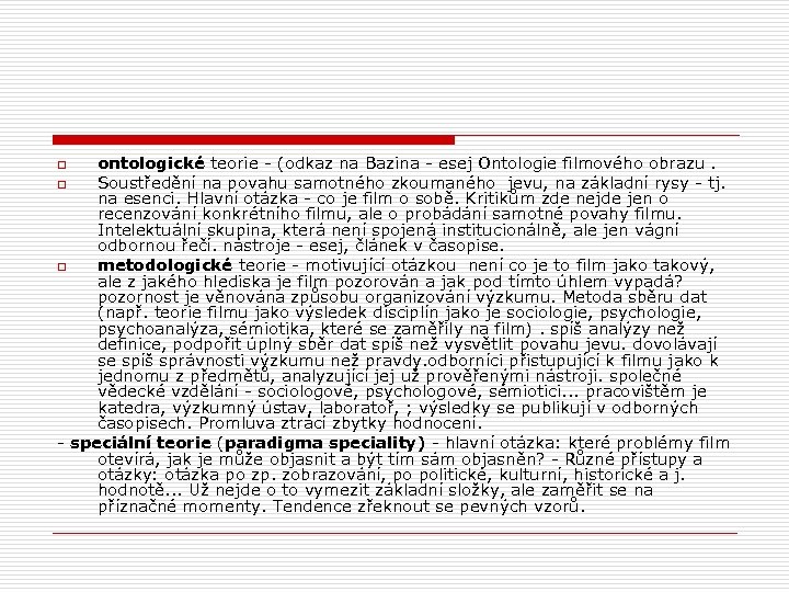 ontologické teorie - (odkaz na Bazina - esej Ontologie filmového obrazu. o Soustředění na