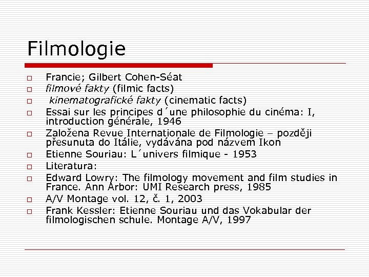 Filmologie o o o o o Francie; Gilbert Cohen-Séat filmové fakty (filmic facts) kinematografické