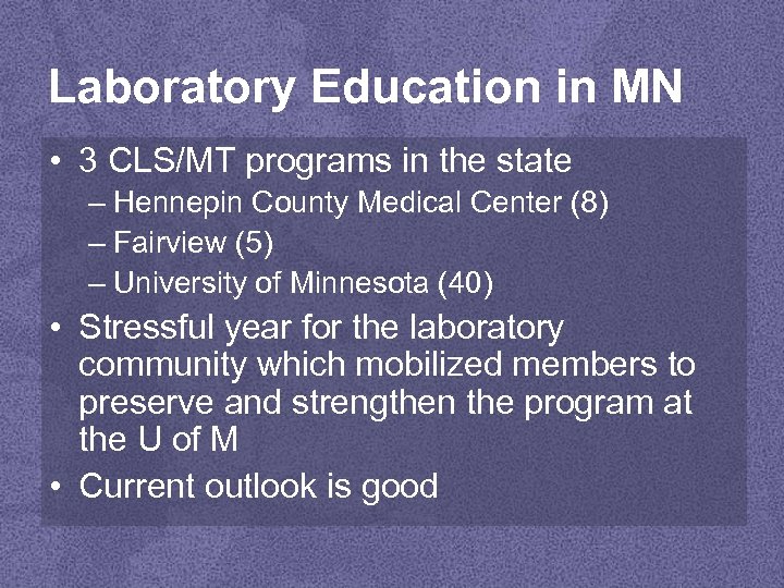 Laboratory Education in MN • 3 CLS/MT programs in the state – Hennepin County