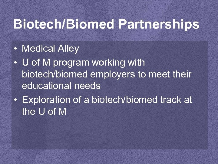 Biotech/Biomed Partnerships • Medical Alley • U of M program working with biotech/biomed employers