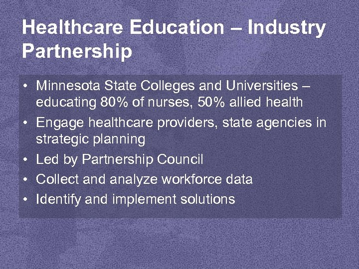 Healthcare Education – Industry Partnership • Minnesota State Colleges and Universities – educating 80%