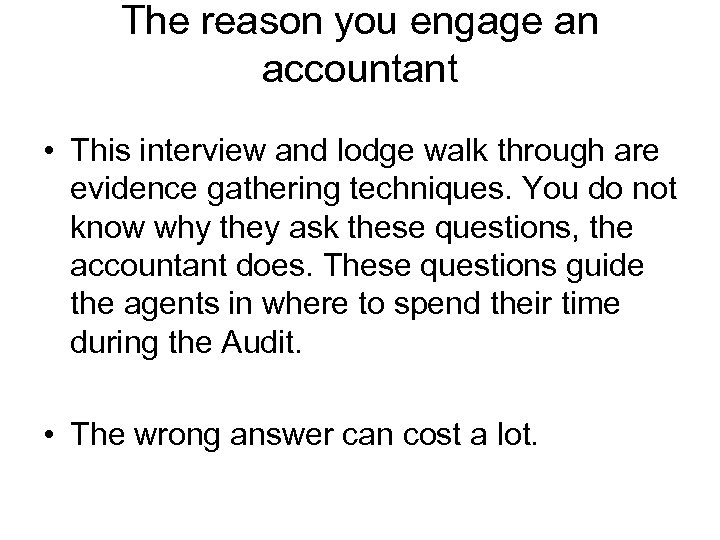 The reason you engage an accountant • This interview and lodge walk through are