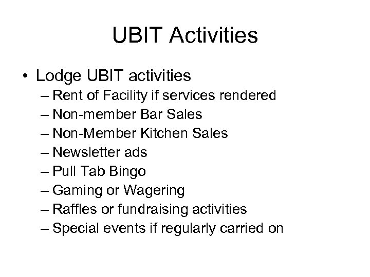 UBIT Activities • Lodge UBIT activities – Rent of Facility if services rendered –