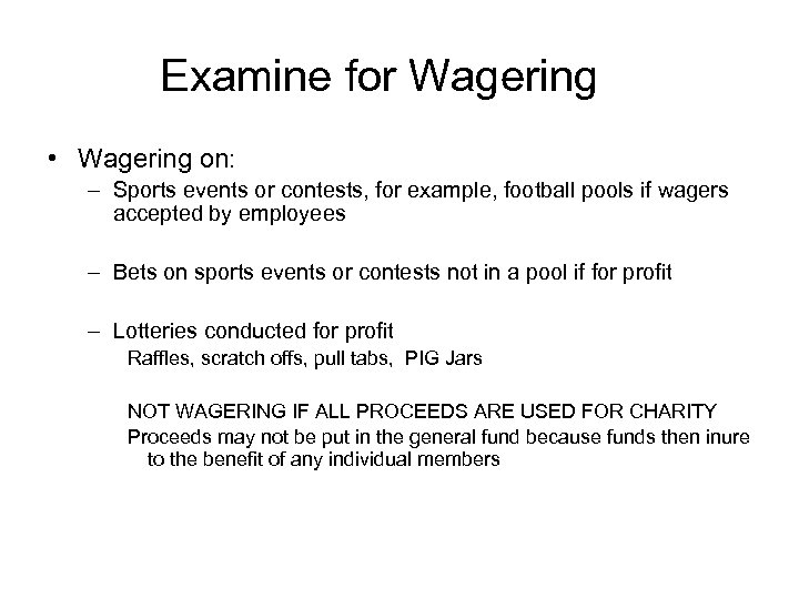 Examine for Wagering • Wagering on: – Sports events or contests, for example, football