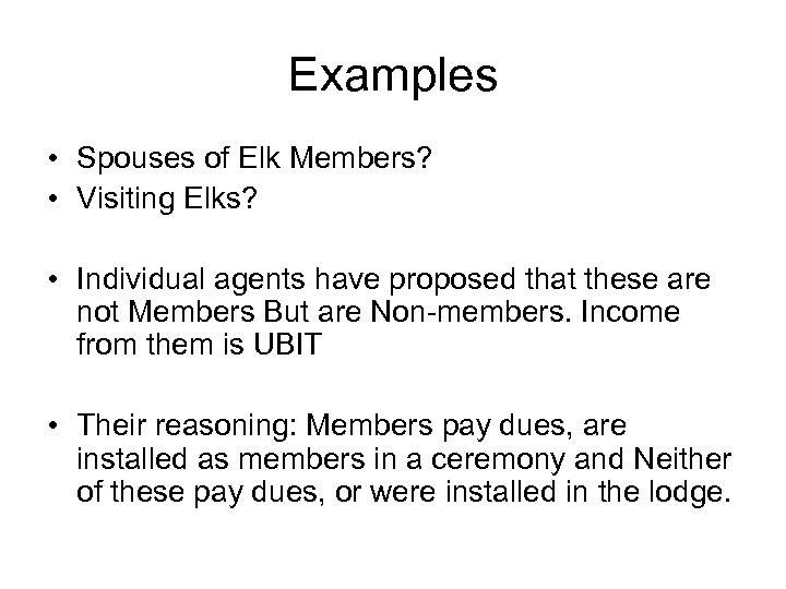 Examples • Spouses of Elk Members? • Visiting Elks? • Individual agents have proposed