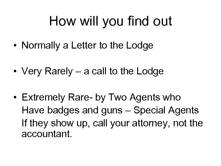 How will you find out • Normally a Letter to the Lodge • Very