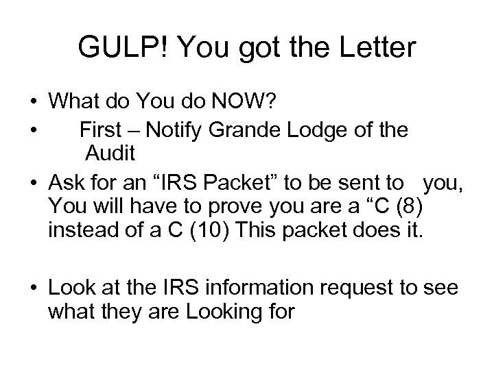 GULP! You got the Letter • What do You do NOW? • First –